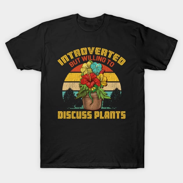 Introverted But Willing To Discuss Plants T-Shirt by TeddyTees